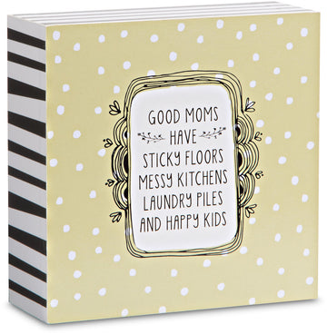 Good moms have sticky floors messy kitchens laundry piles